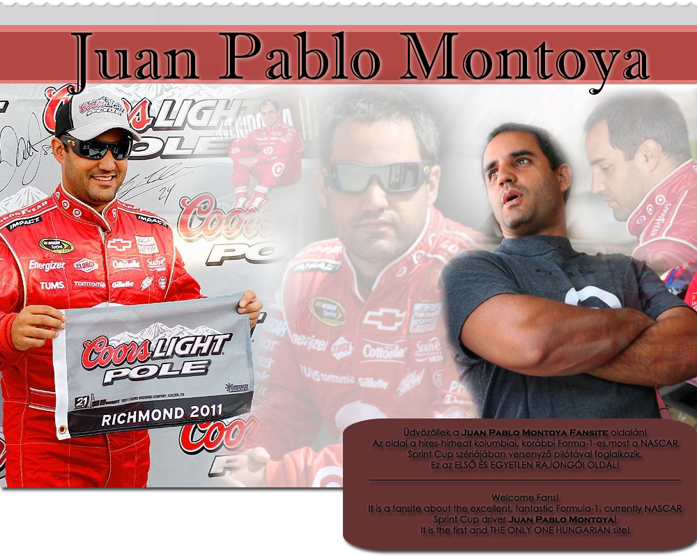 [JPM] Juan Pablo Montoya's Fan Site - the ONLY ONE! ||the BEST driver EVER!!!! 